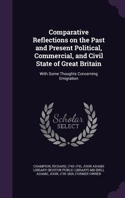 Produktbild: Comparative Reflections on the Past and Present Political, Commercial, and Civil State of Great Britain: With Some Thoughts Concerning Emigration