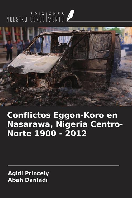 Produktbild: Conflictos Eggon-Koro en Nasarawa, Nigeria Centro-Norte 1900 - 2012