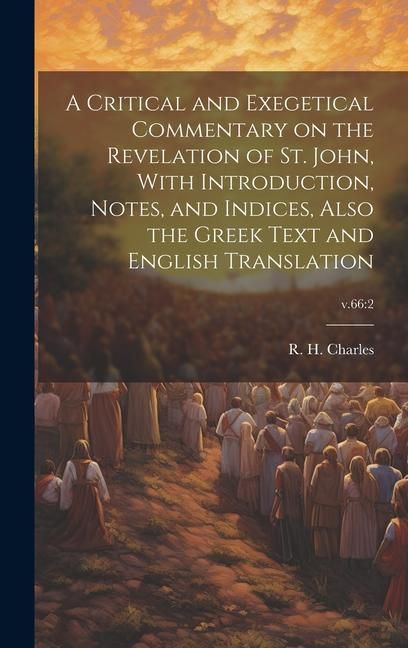 Produktbild: A Critical and Exegetical Commentary on the Revelation of St. John, With Introduction, Notes, and Indices, Also the Greek Text and English Translation