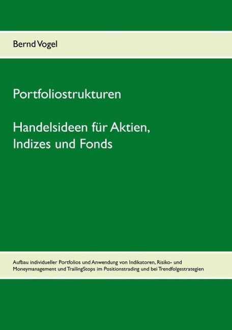 Produktbild: Portfoliostrukturen - Handelsideen f&uuml;r Aktien, Indizes und Fonds - Aufbau individueller Portfolios und Anwendung von Indikatoren, Risiko- und Moneyman
