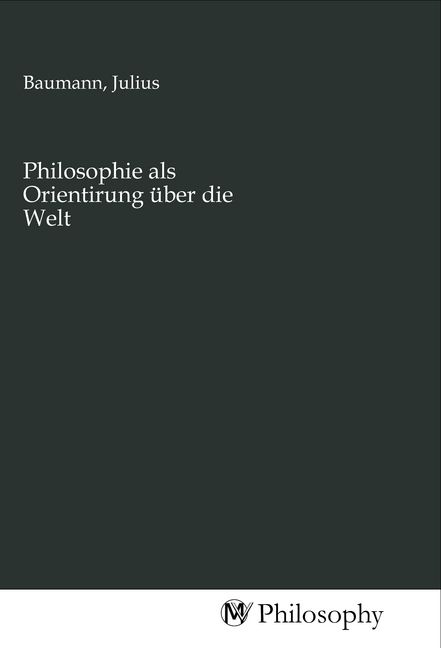 Produktbild: Philosophie als Orientirung &uuml;ber die Welt