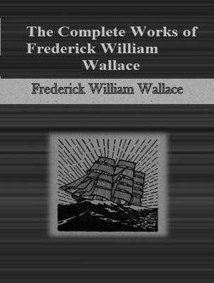 Produktbild: The Complete Works of Frederick William Wallace