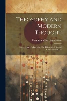 Produktbild: Theosophy and Modern Thought: Four Lectures Delivered at The Thirty-ninth Annual Convention of The