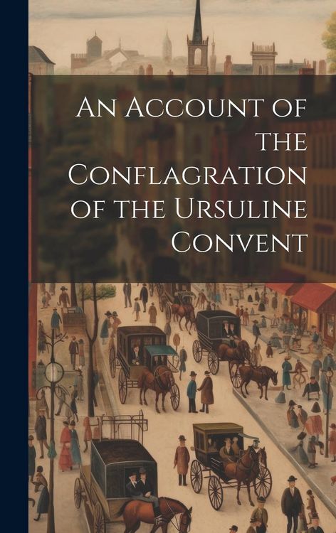 Produktbild: An Account of the Conflagration of the Ursuline Convent