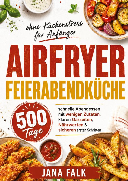 Produktbild: Airfryer Feierabendk&uuml;che ohne K&uuml;chenstress f&uuml;r Anf&auml;nger