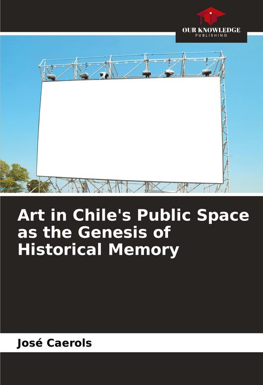 Produktbild: Art in Chile's Public Space as the Genesis of Historical Memory