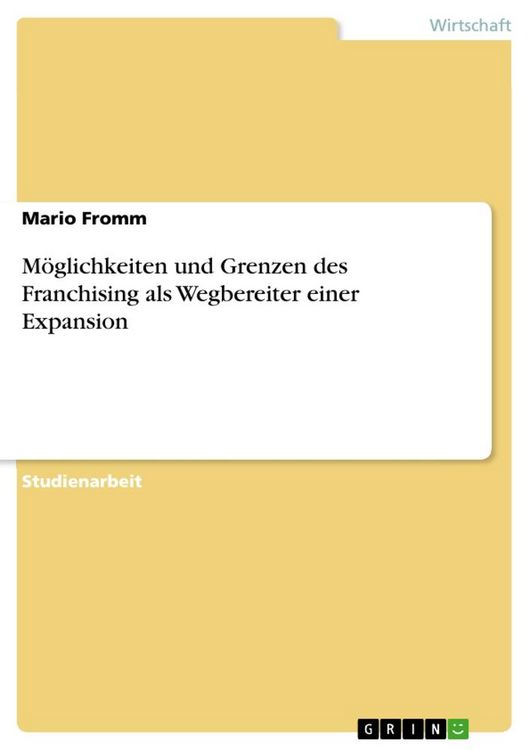 Produktbild: M&ouml;glichkeiten und Grenzen des Franchising als Wegbereiter einer Expansion
