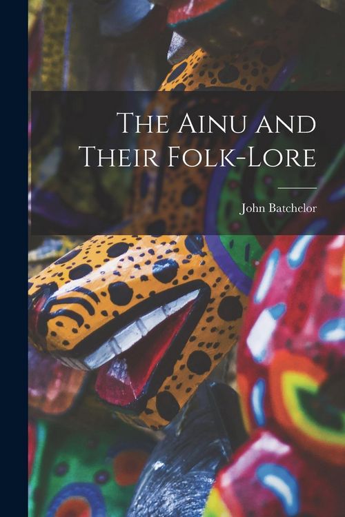 Produktbild: The Ainu and Their Folk-Lore
