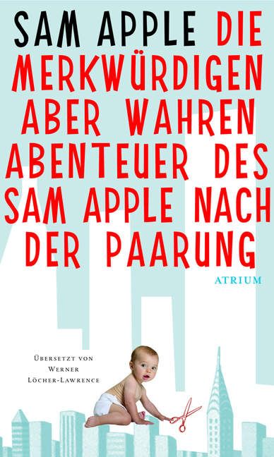 Produktbild: Die merkw&uuml;rdigen aber wahren Abenteuer des Sam Apple nach der Paarung