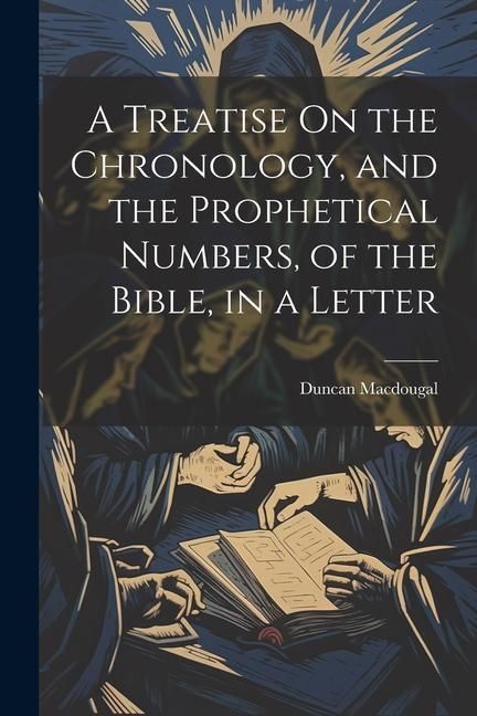 Produktbild: A Treatise On the Chronology, and the Prophetical Numbers, of the Bible, in a Letter