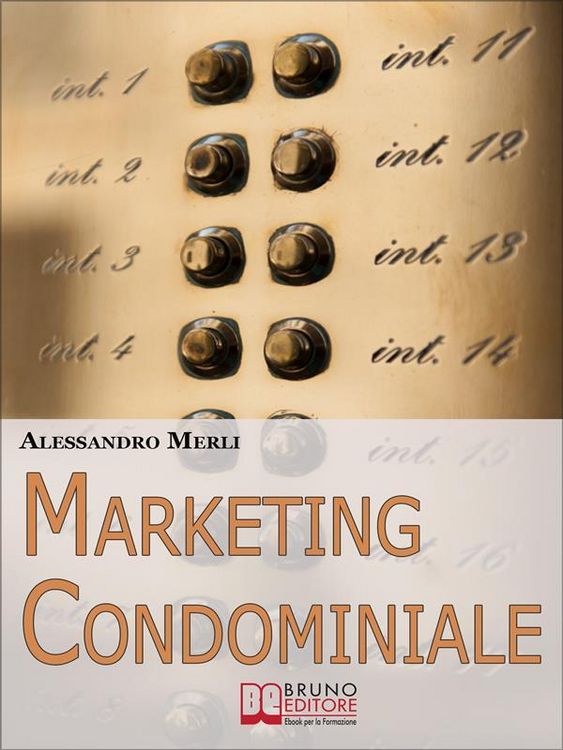 Produktbild: Marketing Condominiale. Come Acquisire Nuovi Condomini e Triplicare il Fatturato della Tua Attivit&agrave; di Gestione (Ebook italiano - Anteprima Gratis)