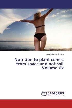 Produktbild: Gupta, N: Nutrition to plant comes from space and not soil V