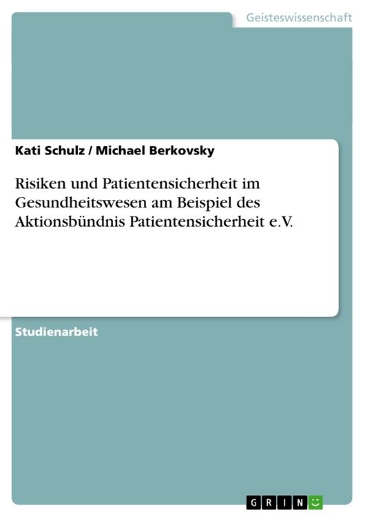 Produktbild: Risiken und Patientensicherheit im Gesundheitswesen am Beispiel des Aktionsb&uuml;ndnis Patientensicherheit e.V.