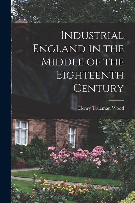Produktbild: Industrial England in the Middle of the Eighteenth Century