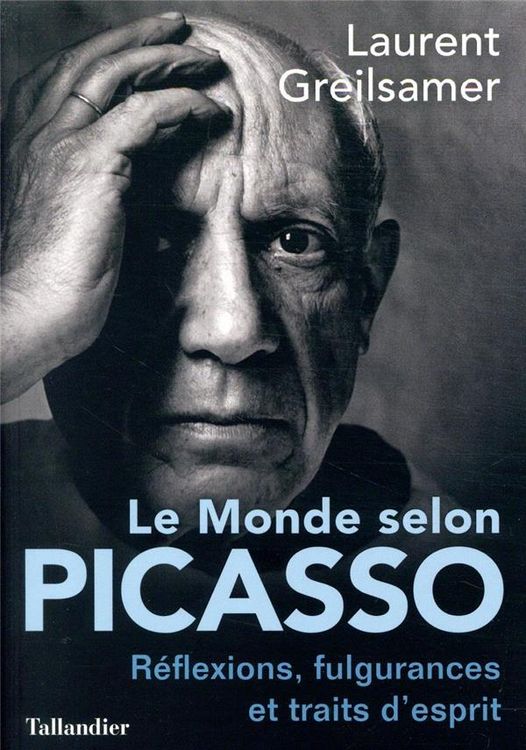 Produktbild: Le monde selon Picasso : r&eacute;flexions, fulgurances et traits d'esprit