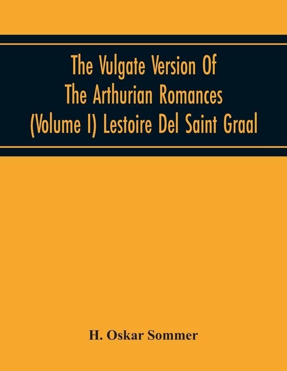Produktbild: The Vulgate Version Of The Arthurian Romances (Volume I) Lestoire Del Saint Graal