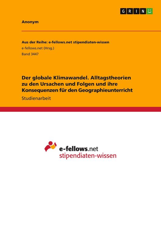 Produktbild: Der globale Klimawandel. Alltagstheorien zu den Ursachen und Folgen und ihre Konsequenzen f&uuml;r den Geographieunterricht