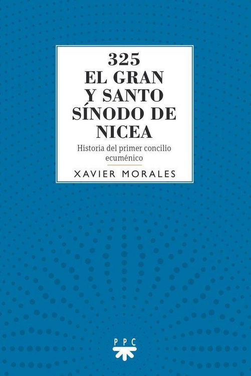 Produktbild: 325 El gran y santo s&iacute;nodo de Nicea: Historia del primer concilio ecum&eacute;nico