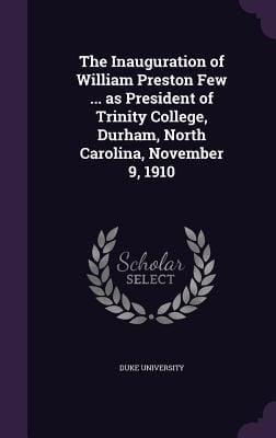 Produktbild: The Inauguration of William Preston Few ... as President of Trinity College, Durham, North Carolina, November 9, 1910