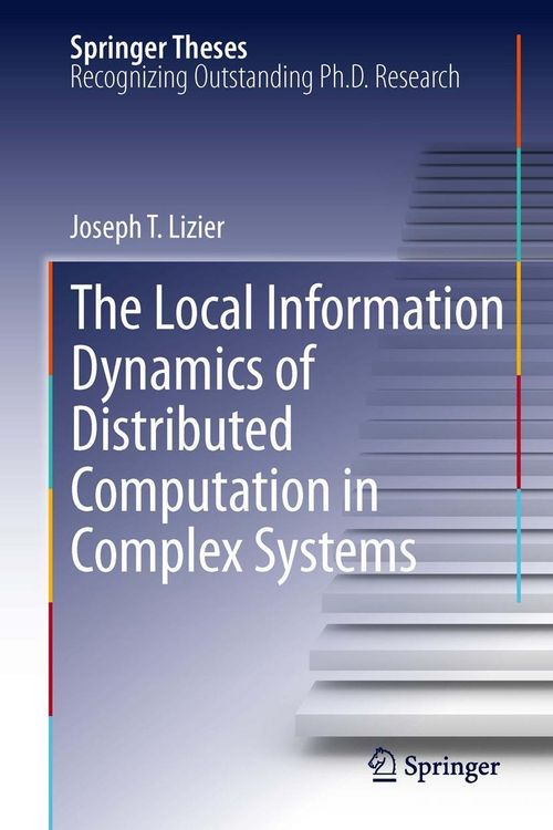 Produktbild: The Local Information Dynamics of Distributed Computation in Complex Systems