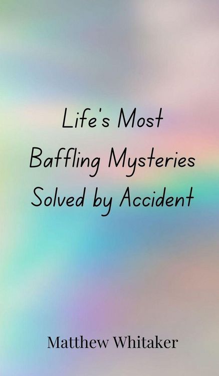 Produktbild: Life's Most Baffling Mysteries Solved by Accident