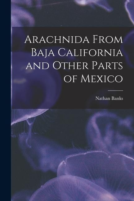 Produktbild: Arachnida From Baja California and Other Parts of Mexico