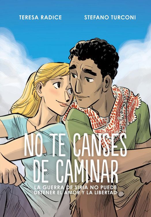 Produktbild: No te canses de caminar : la guerra de Siria no puede detener el amor y la libertad