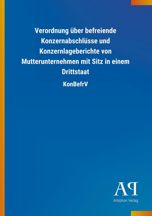 Produktbild: Verordnung &uuml;ber befreiende Konzernabschl&uuml;sse und Konzernlage