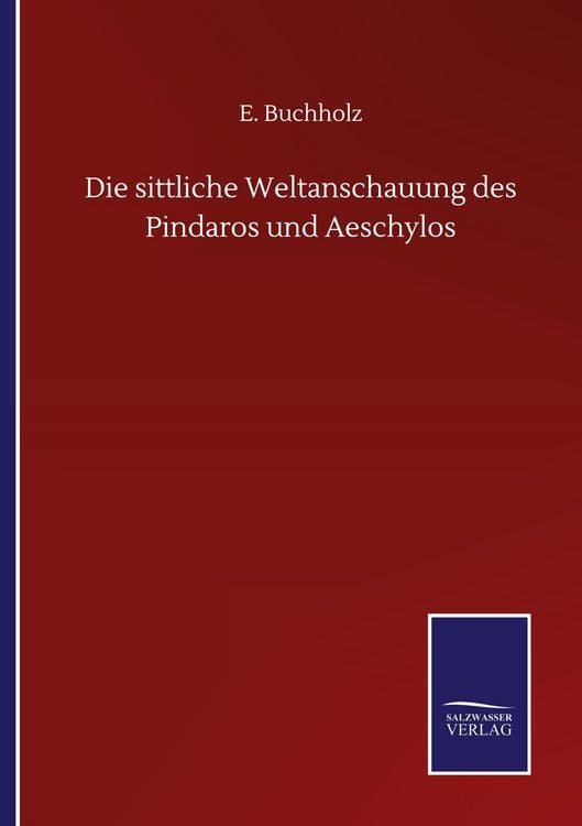Produktbild: Die sittliche Weltanschauung des Pindaros und Aeschylos
