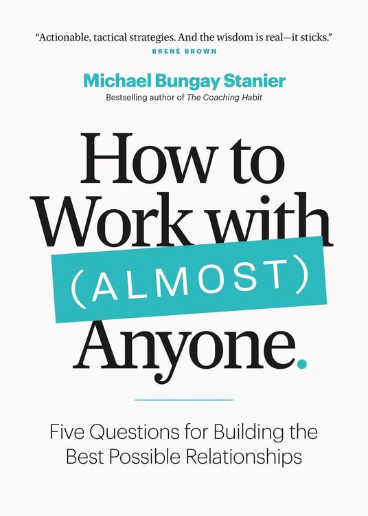 Produktbild: How to Work with (Almost) Anyone: Five Questions for Building the Best Possible Relationships