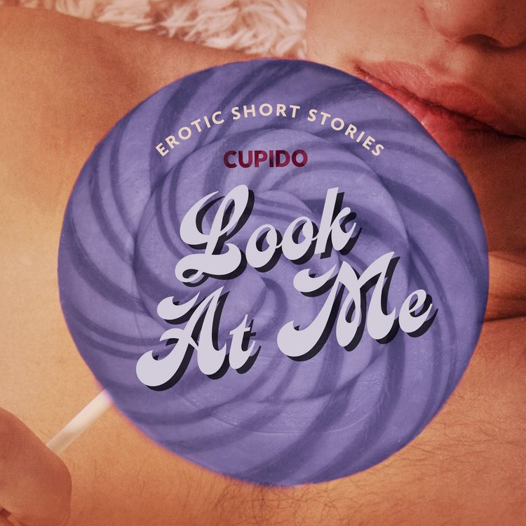 Produktbild: Look At Me - A Collection of Erotic Short Stories from Cupido