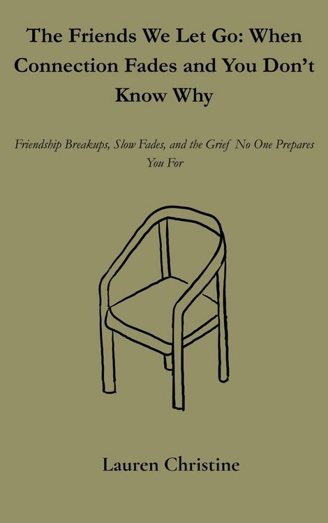 Produktbild: The Friends We Let Go: When Connection Fades and You Don't Know Why