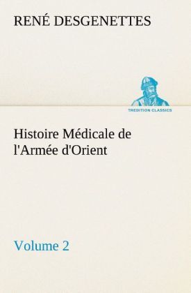 Produktbild: Histoire M&eacute;dicale de l'Arm&eacute;e d'Orient Volume 2