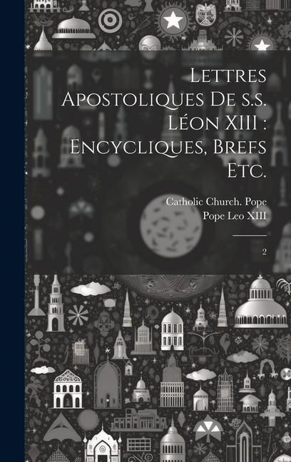 Produktbild: Lettres apostoliques de s.s. L&eacute;on XIII: encycliques, brefs etc.: 2