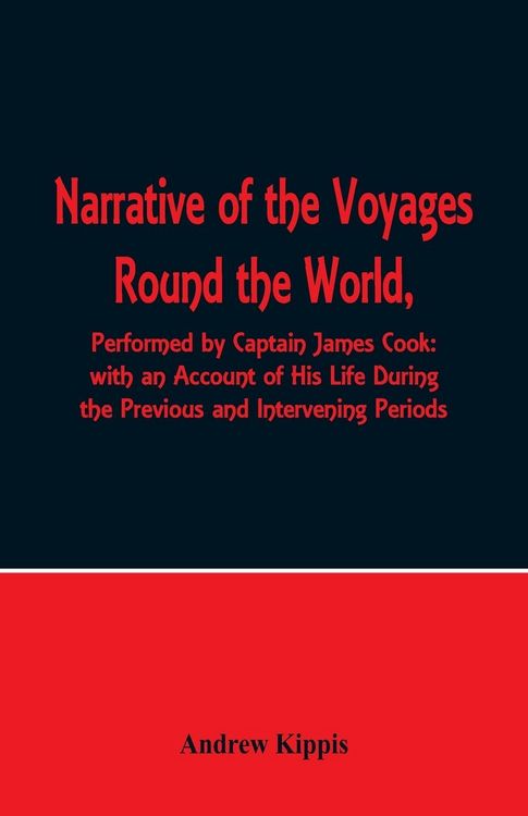 Produktbild: Narrative of the Voyages Round the World, Performed by Captain James Cook with an Account of His Life During the Previous and Intervening Periods