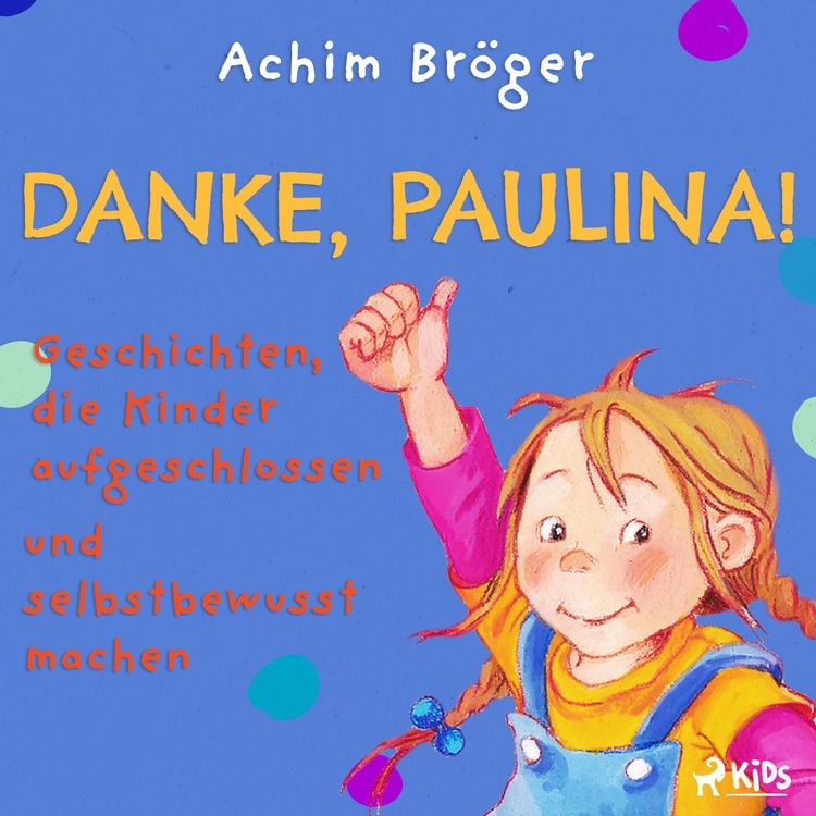 Produktbild: Danke, Paulina! - Geschichten, die Kinder aufgeschlossen und selbstbewusst machen