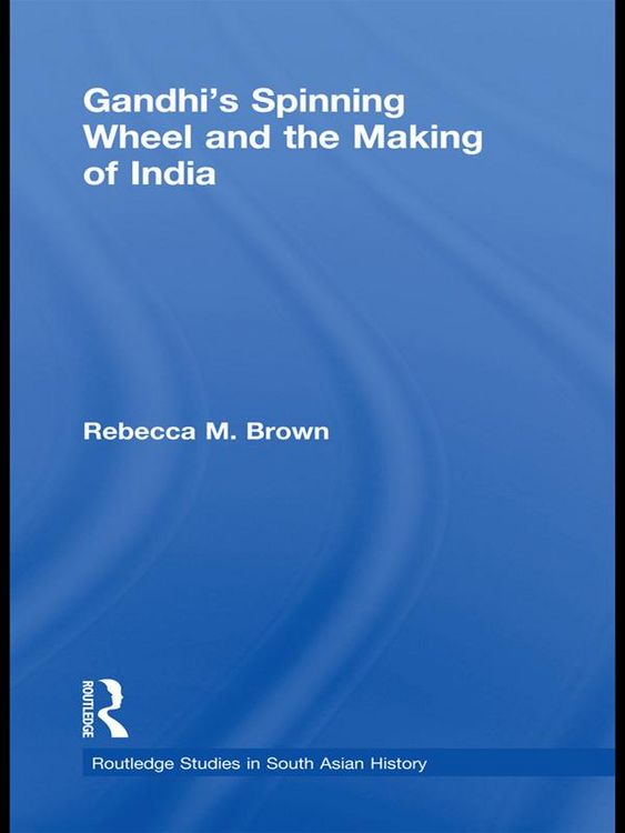 Produktbild: Gandhi's Spinning Wheel and the Making of India