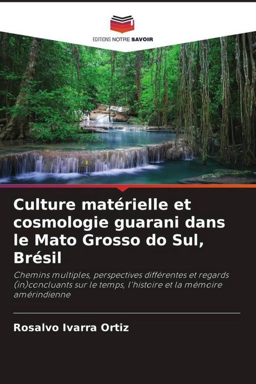 Produktbild: Culture mat&eacute;rielle et cosmologie guarani dans le Mato Grosso do Sul, Br&eacute;sil