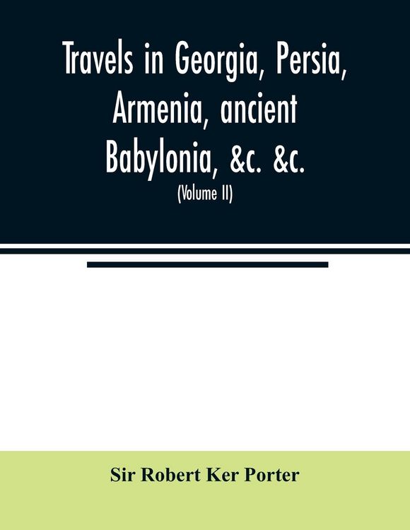 Produktbild: Travels in Georgia, Persia, Armenia, ancient Babylonia, &c. &c.