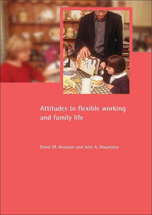 Bild vom Artikel Attitudes to Flexible Working and Family Life vom Autor Diane M. Houston