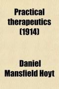Produktbild: Practical Therapeutics; Including Materia Medica and Prescription Writing, with a Description of the Most Important New and Nonofficial