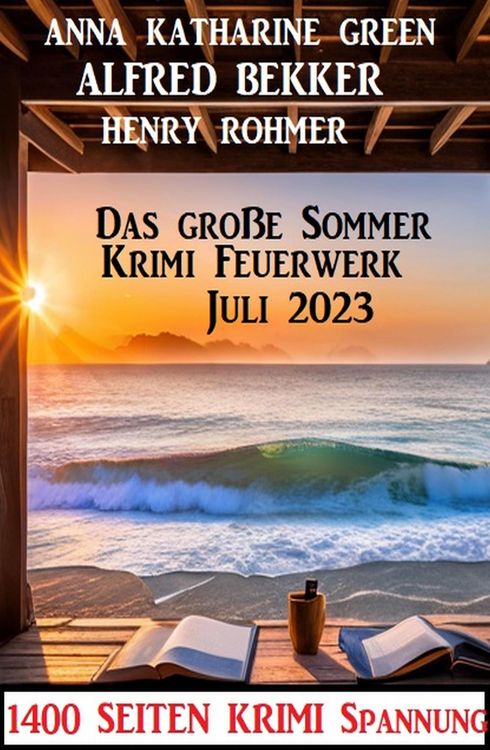 Produktbild: Das gro&szlig;e Sommer Krimi Feuerwerk Juli 2023: 1400 Seiten Krimi Spannung