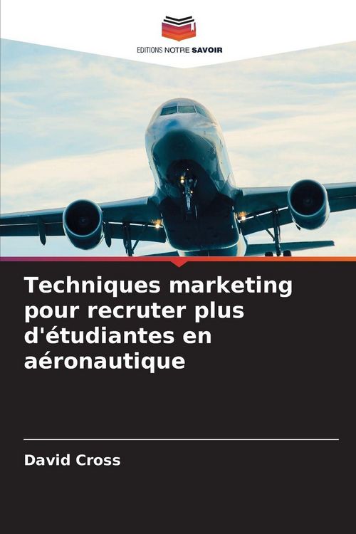 Produktbild: Techniques marketing pour recruter plus d'&eacute;tudiantes en a&eacute;ronautique