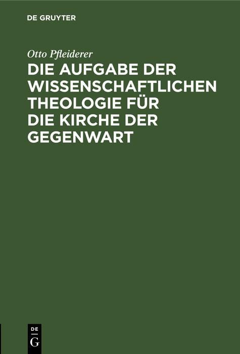 Produktbild: Die Aufgabe der wissenschaftlichen Theologie f&uuml;r die Kirche der Gegenwart