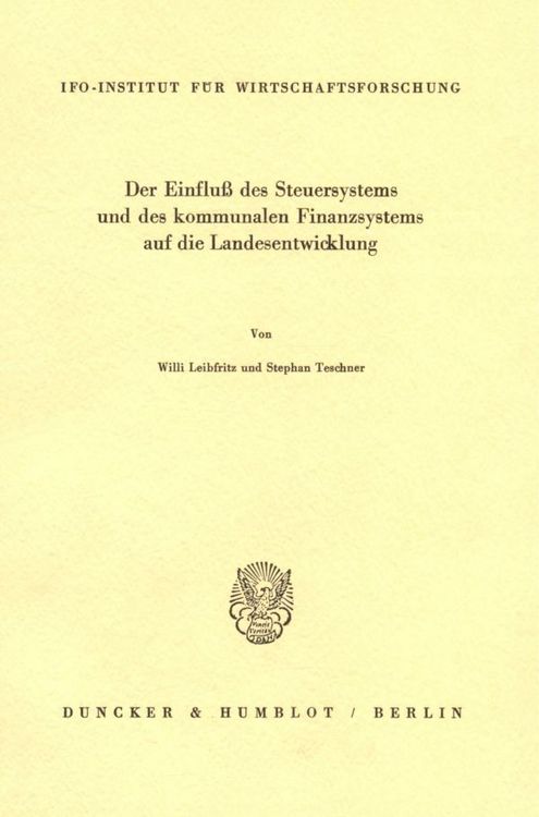 Produktbild: Der Einflu&szlig; des Steuersystems und des kommunalen Finanzsystems auf die Landesentwicklung.