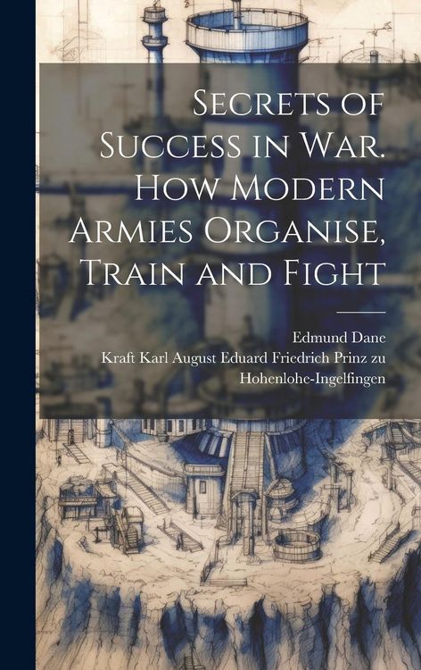Produktbild: Secrets of Success in War. How Modern Armies Organise, Train and Fight