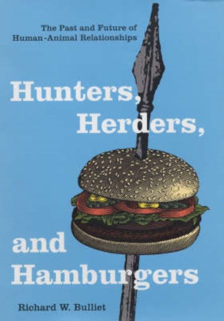 Produktbild: Bulliet, R: Hunter, Herders and Hamburgers - The Past and Fu