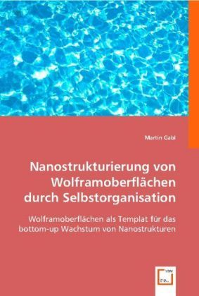 Produktbild: Gabl, M: Nanostrukturierung von Wolframoberfl&auml;chen durch Sel
