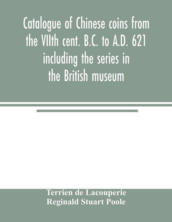 Produktbild: Catalogue of Chinese coins from the VIIth cent. B.C. to A.D. 621 including the series in the British museum