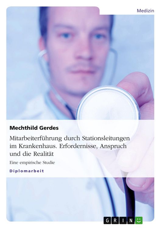 Produktbild: Mitarbeiterf&uuml;hrung durch Stationsleitungen im Krankenhaus. Erfordernisse, Anspruch und die Realit&auml;t